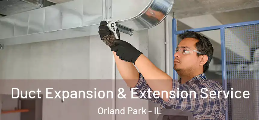 Duct Expansion & Extension Service Orland Park - IL