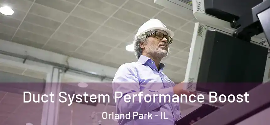  Duct System Performance Boost Orland Park - IL
