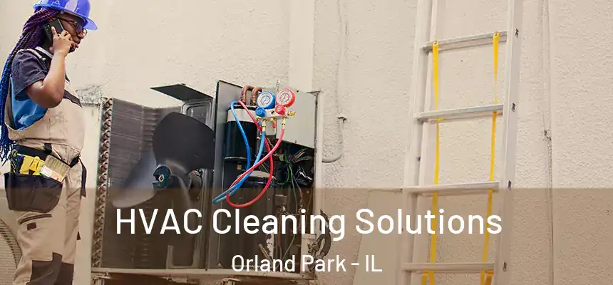  HVAC Cleaning Solutions Orland Park - IL
