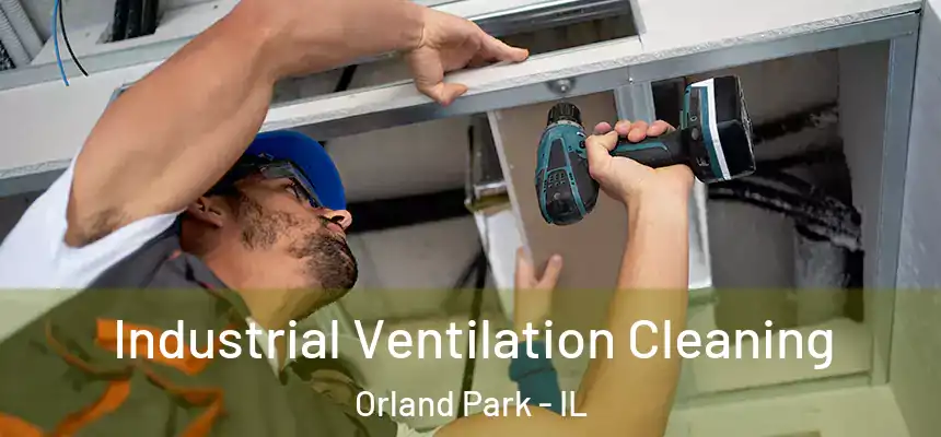  Industrial Ventilation Cleaning Orland Park - IL